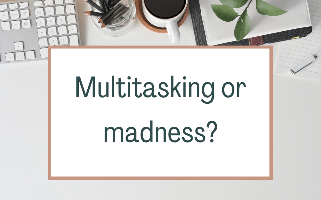 Multitasking or Madness? (Why my brain is a tree.. bear with me)